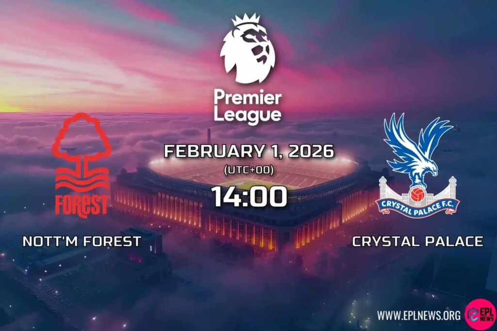 Antevisão do Nottingham Forest vs Crystal Palace: jogo ardente esperado no City Ground